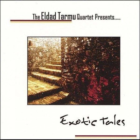 Eldad Tarmu Quartet – Exotic Tales