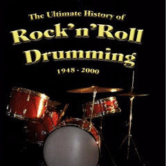 The Ultimate History of Rock'n'Roll Drumming: 1948-2000
